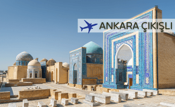 Ankara Çıkışlı Özbekistan Turu